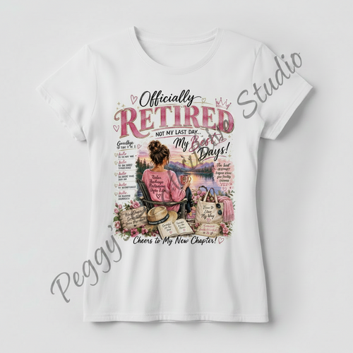 White women's t-shirt with Officially Retired Not My Last Day My Best Days pink and black heat press transfer graphic on front